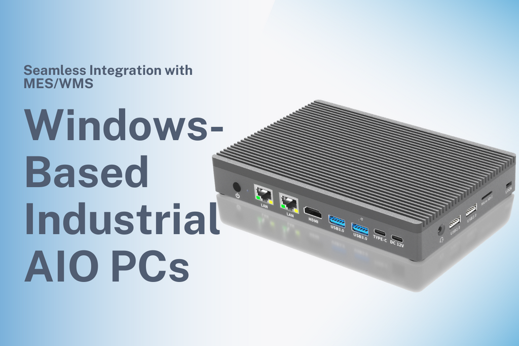 Windows-Based Industrial AIO PCs: Seamless Integration with MES/WMS